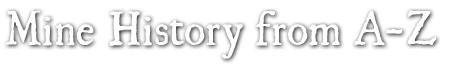 Mine History from A-Z