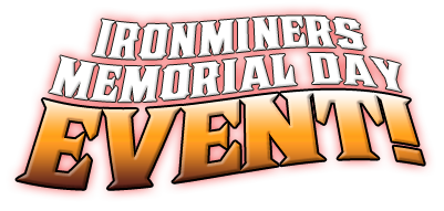 IronMiners Memorial Day Event!